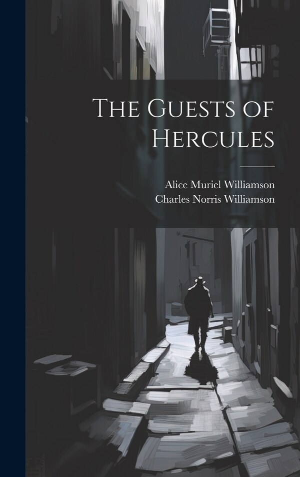 The Guests of Hercules by Alice Muriel Williamson, Hardcover | Indigo Chapters