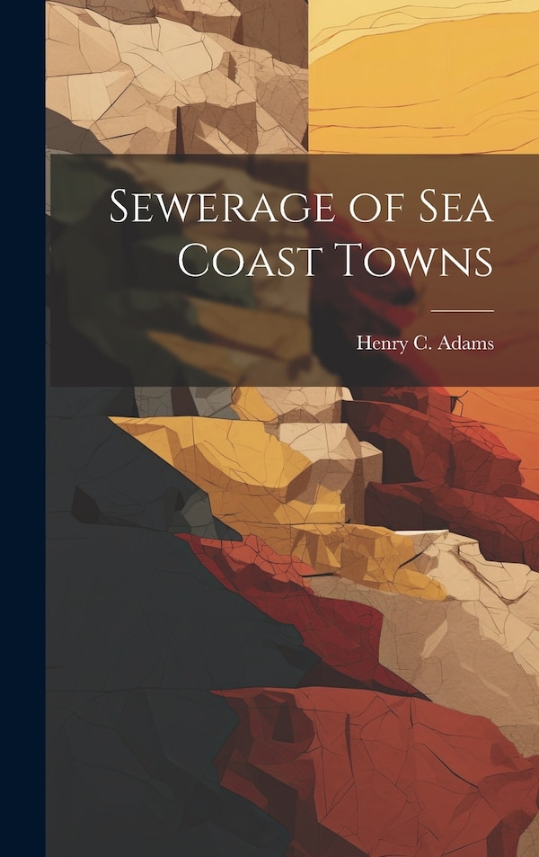Sewerage of Sea Coast Towns by Henry C Adams, Hardcover | Indigo Chapters