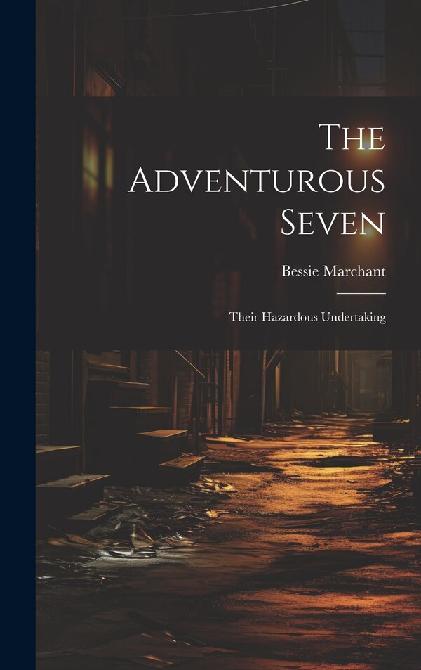 The Adventurous Seven by Bessie Marchant, Hardcover | Indigo Chapters