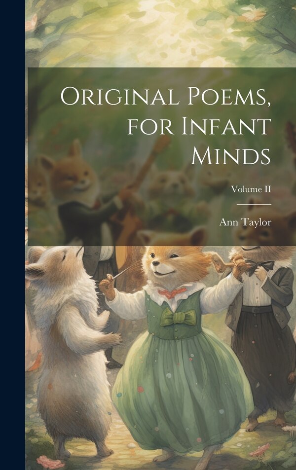 Original Poems for Infant Minds; Volume II by Ann Taylor, Hardcover | Indigo Chapters