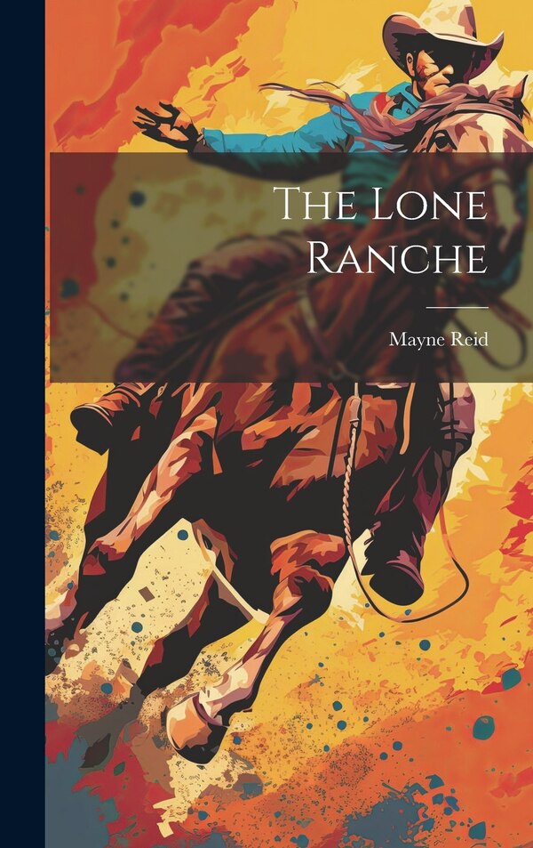 The Lone Ranche by Mayne Reid, Hardcover | Indigo Chapters