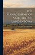 The Management of a Section of Land in Iowa by John Ostrander Shaff, Hardcover | Indigo Chapters
