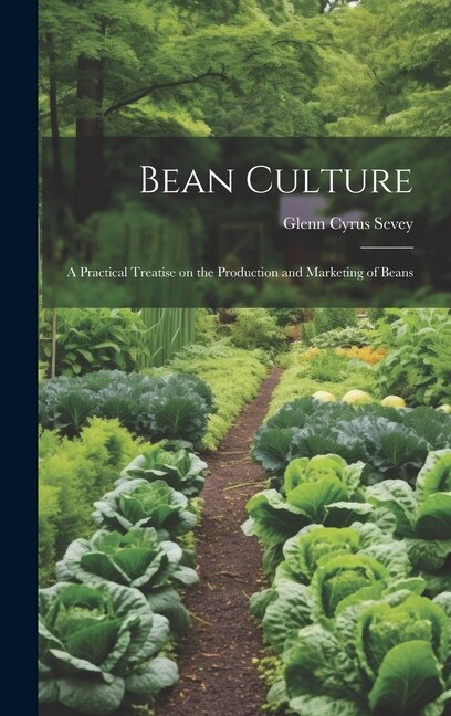 Bean Culture by Glenn Cyrus Sevey, Hardcover | Indigo Chapters