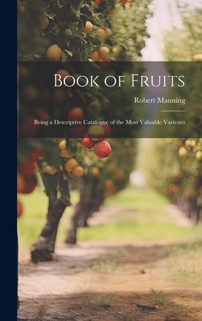 Book of Fruits by Robert Manning, Hardcover | Indigo Chapters