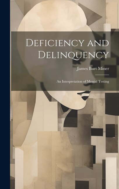 Deficiency and Delinquency by James Burt Miner, Hardcover | Indigo Chapters