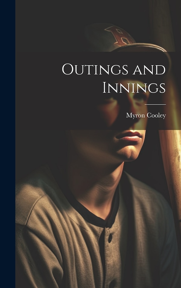 Outings and Innings by Myron Cooley, Hardcover | Indigo Chapters