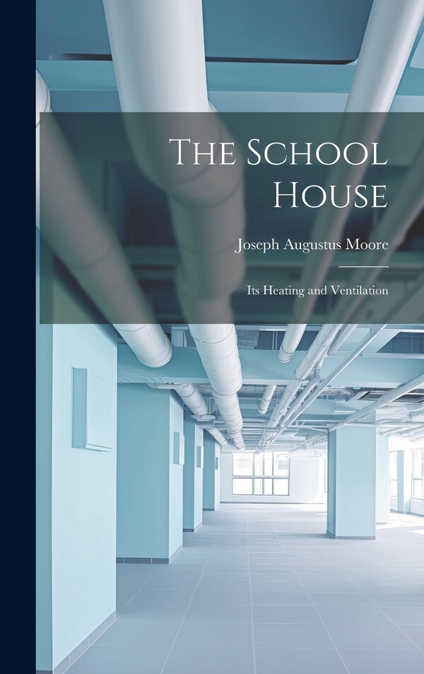 The School House by Joseph Augustus Moore, Hardcover | Indigo Chapters
