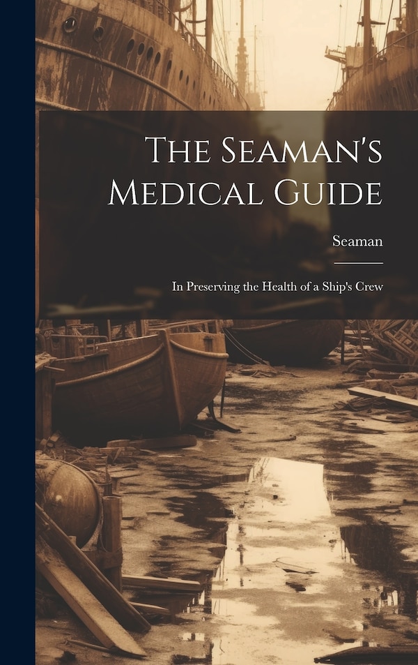 The Seaman's Medical Guide, Hardcover | Indigo Chapters