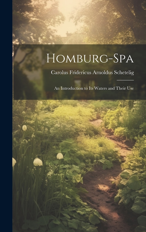 Homburg-Spa by Carolus Fridericus Arnoldus Schetelig, Hardcover | Indigo Chapters