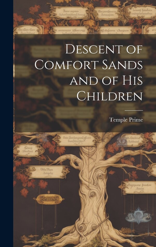 Descent of Comfort Sands and of His Children by Temple Prime, Hardcover | Indigo Chapters