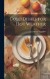 Cold Dishes for Hot Weather by Ysaguirre La Marca, Hardcover | Indigo Chapters