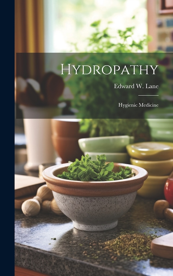 Hydropathy by Edward W Lane, Hardcover | Indigo Chapters