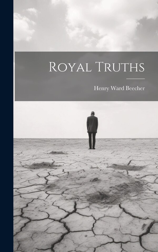 Royal Truths by Henry Ward Beecher, Hardcover | Indigo Chapters
