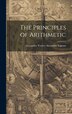 The Principles of Arithmetic by Alexander Trotter Alexander Ingram, Hardcover | Indigo Chapters