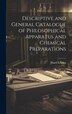 Descriptive and General Catalogue of Philosophical Apparatus and Chemical Preparations by Bland & Long, Hardcover | Indigo Chapters