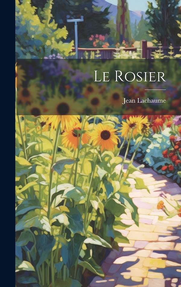 Le Rosier by Jean Lachaume, Hardcover | Indigo Chapters