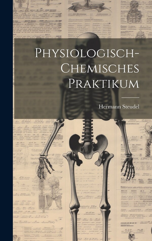 Physiologisch-chemisches Praktikum by Hermann Steudel, Hardcover | Indigo Chapters