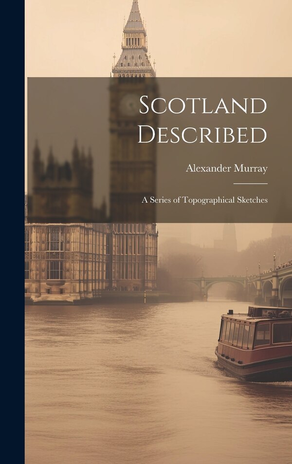 Scotland Described by Alexander Murray, Hardcover | Indigo Chapters
