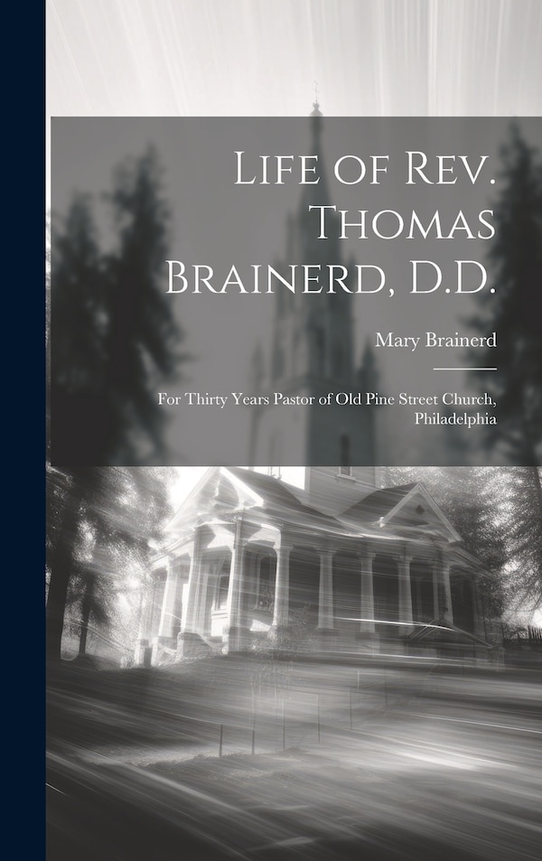 Life of Rev. Thomas Brainerd D. D by Mary Brainerd, Hardcover | Indigo Chapters