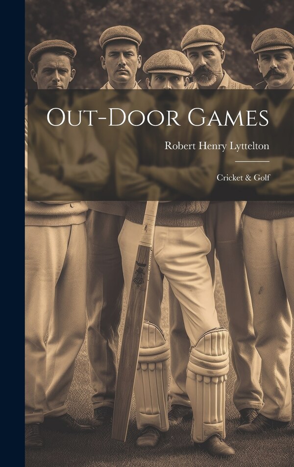 Out-Door Games by Robert Henry Lyttelton, Hardcover | Indigo Chapters