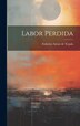 Labor Perdida by Federico Sáenz de Tejada, Hardcover | Indigo Chapters