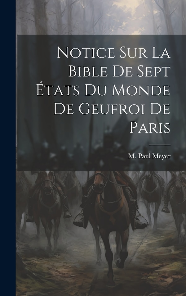 Notice sur La Bible de Sept États du Monde de Geufroi de Paris by M Paul Meyer, Hardcover | Indigo Chapters