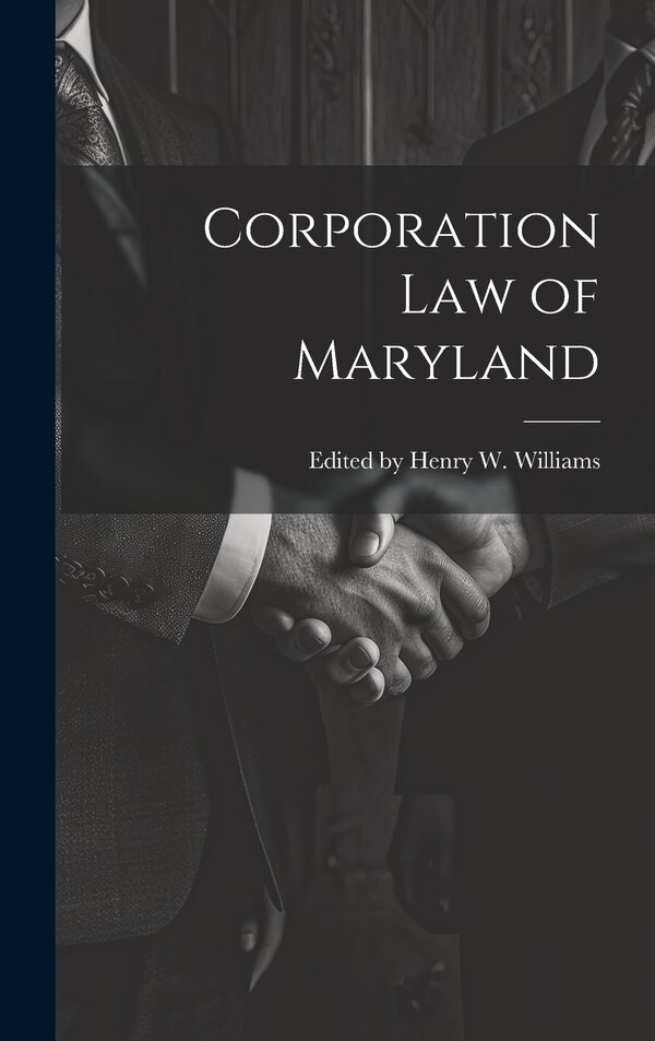 Corporation Law of Maryland by Edited Henry W Williams, Hardcover | Indigo Chapters