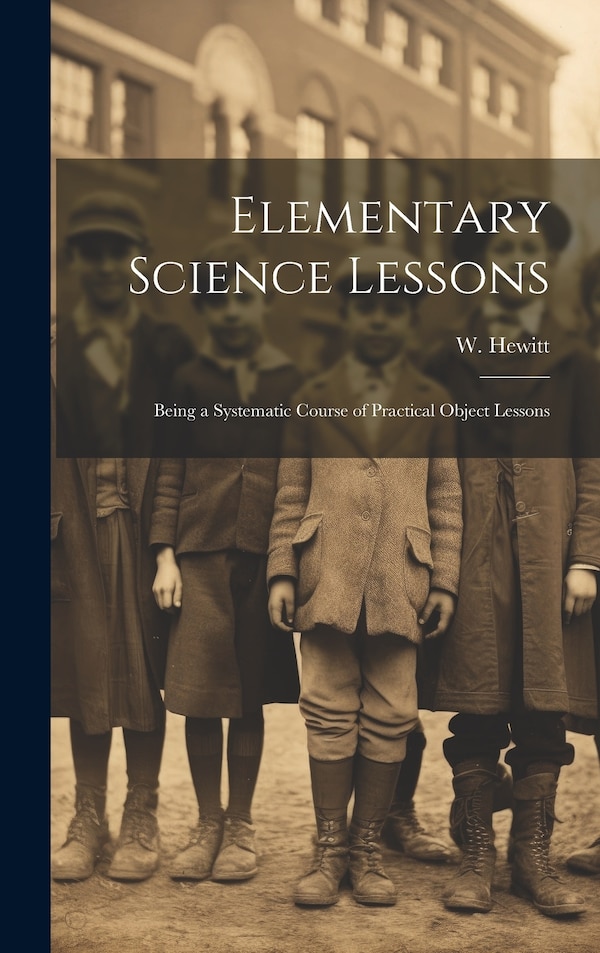 Elementary Science Lessons by W Hewitt, Hardcover | Indigo Chapters