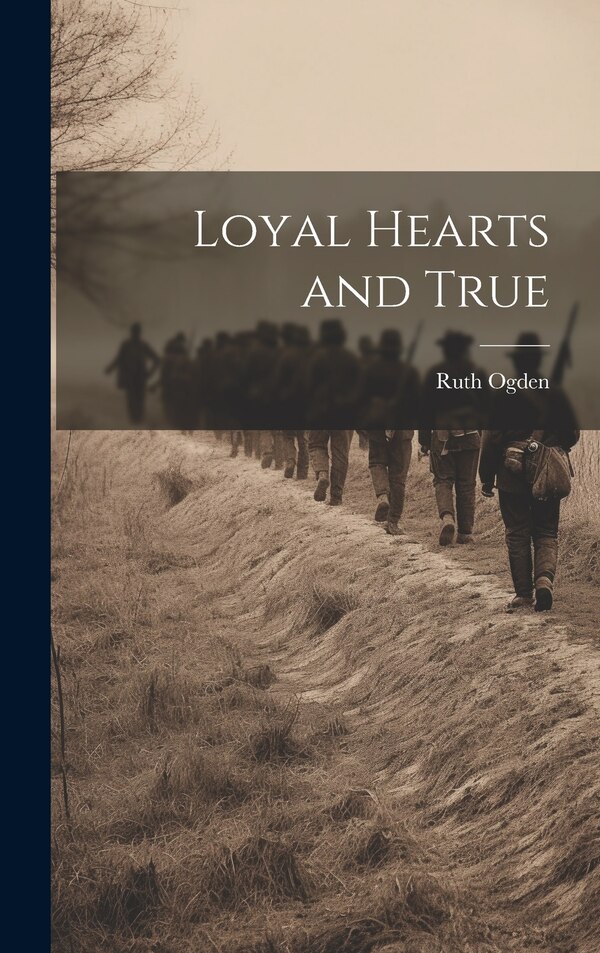 Loyal Hearts and True by Ruth Ogden, Hardcover | Indigo Chapters