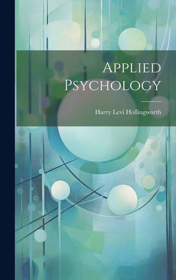 Applied Psychology by Harry Levi Hollingworth, Hardcover | Indigo Chapters
