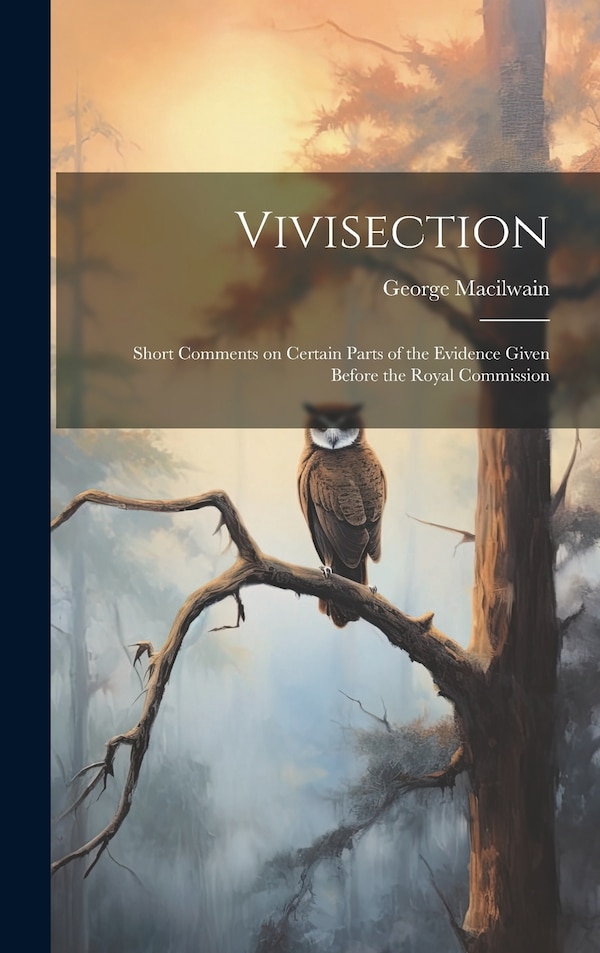 Vivisection by George Macilwain, Hardcover | Indigo Chapters