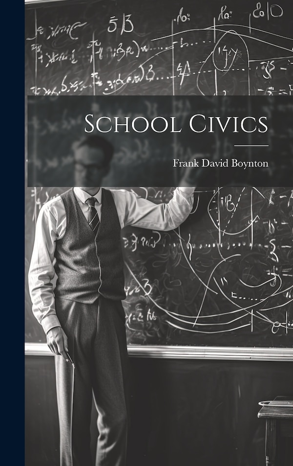 School Civics by Frank David Boynton, Hardcover | Indigo Chapters