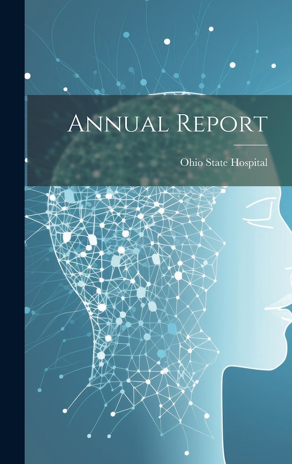 Annual Report by Ohio State Hospital, Hardcover | Indigo Chapters