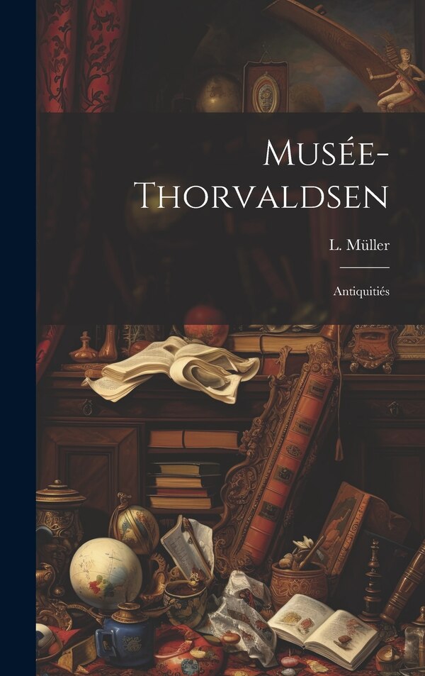 Musée-Thorvaldsen by L Müller, Hardcover | Indigo Chapters