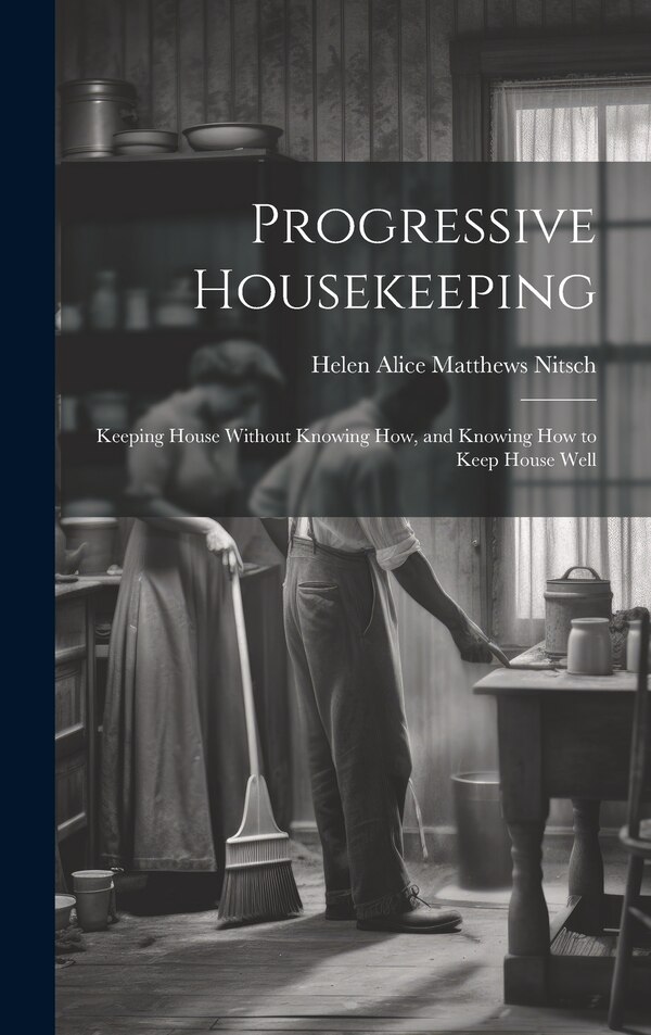 Progressive Housekeeping by Helen Alice Matthews Nitsch, Hardcover | Indigo Chapters