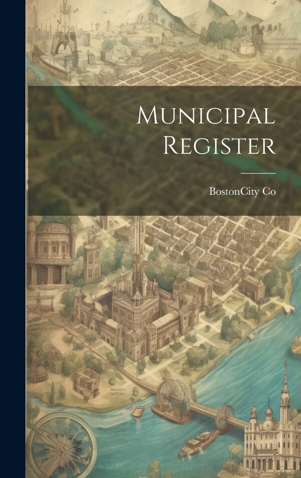 Municipal Register by Boston (Ma (Mass ) Statistics Dept, Hardcover | Indigo Chapters