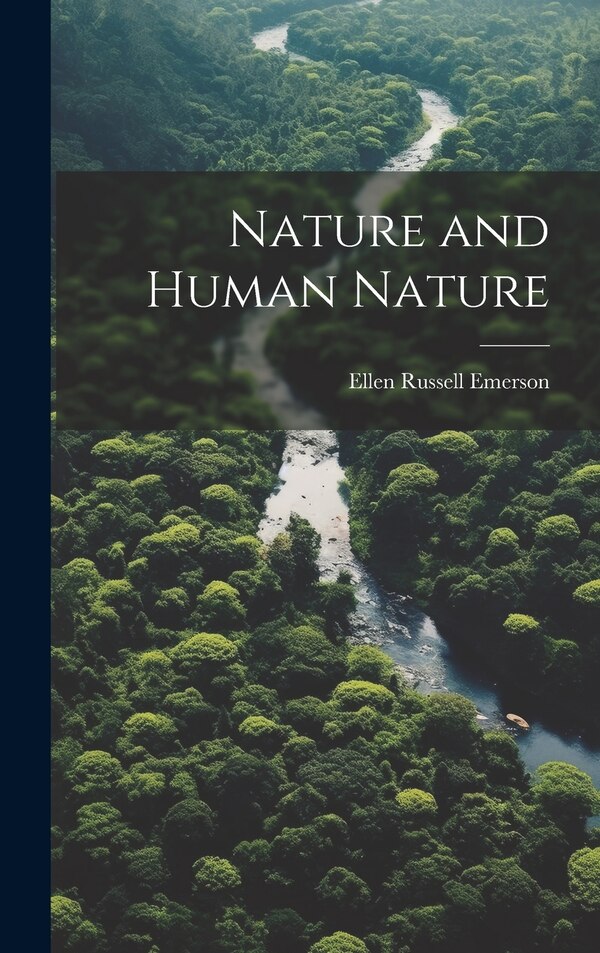 Nature and Human Nature by Ellen Russell Emerson, Hardcover | Indigo Chapters