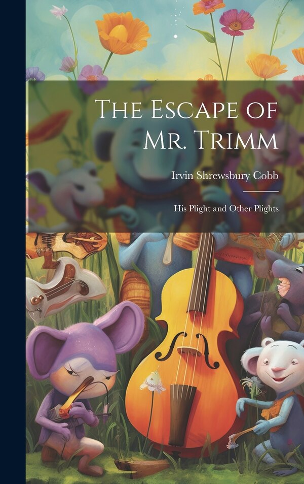 The Escape of Mr. Trimm by Irvin Shrewsbury Cobb, Hardcover | Indigo Chapters