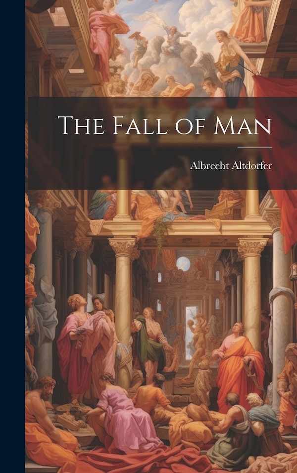 The Fall of Man by Albrecht Altdorfer, Hardcover | Indigo Chapters