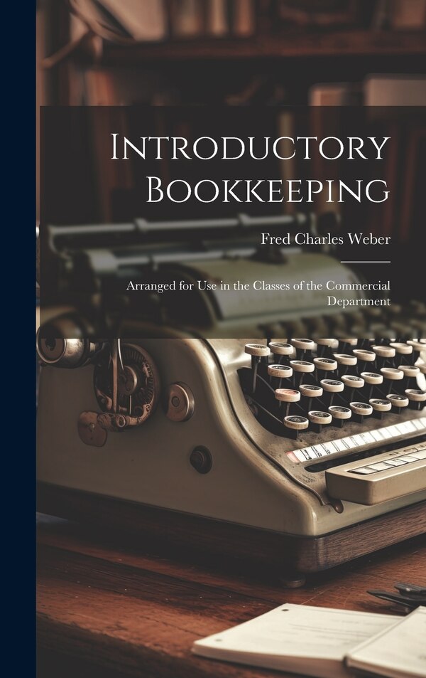 Introductory Bookkeeping by Fred Charles Weber, Hardcover | Indigo Chapters