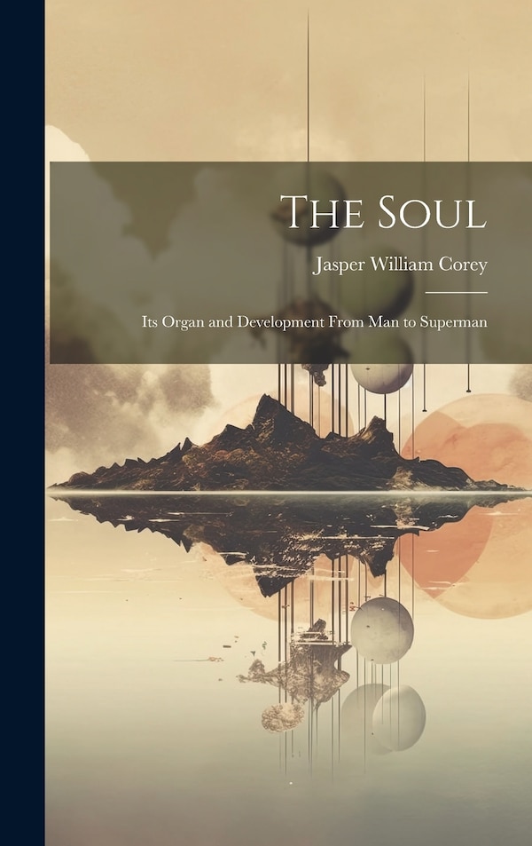 The Soul by Jasper William Corey, Hardcover | Indigo Chapters