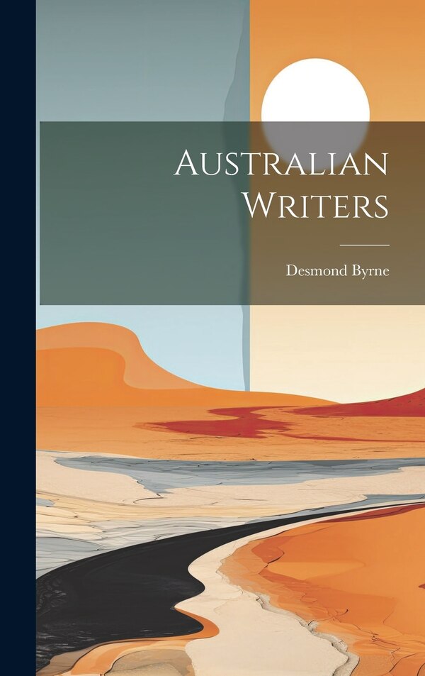 Australian Writers by Desmond Byrne, Hardcover | Indigo Chapters