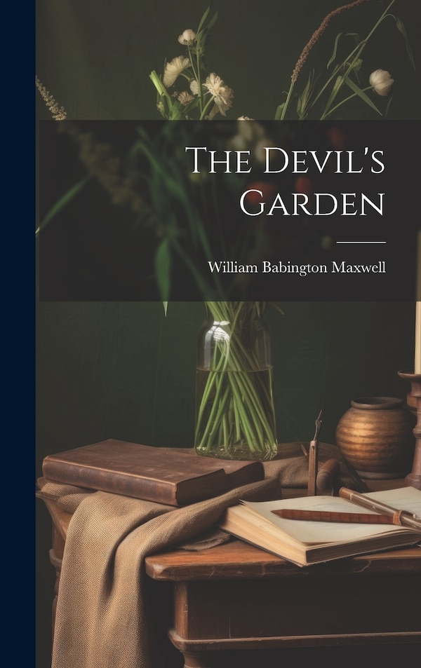 The Devil's Garden by William Babington Maxwell, Hardcover | Indigo Chapters