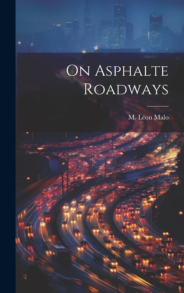 On Asphalte Roadways by M Léon Malo, Hardcover | Indigo Chapters