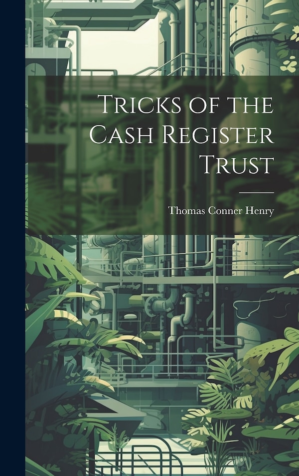 Tricks of the Cash Register Trust by Thomas Conner Henry, Hardcover | Indigo Chapters