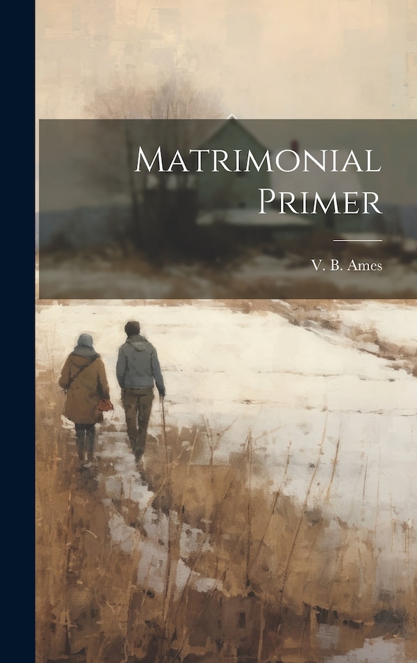 Matrimonial Primer by V B Ames, Hardcover | Indigo Chapters