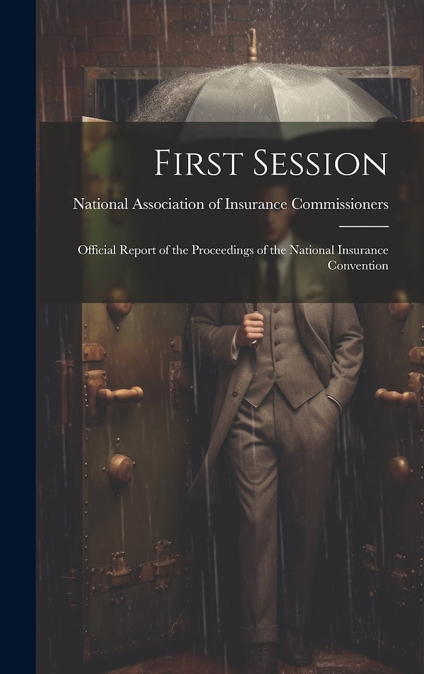 First Session by Association of Insurance Commissioners, Hardcover | Indigo Chapters
