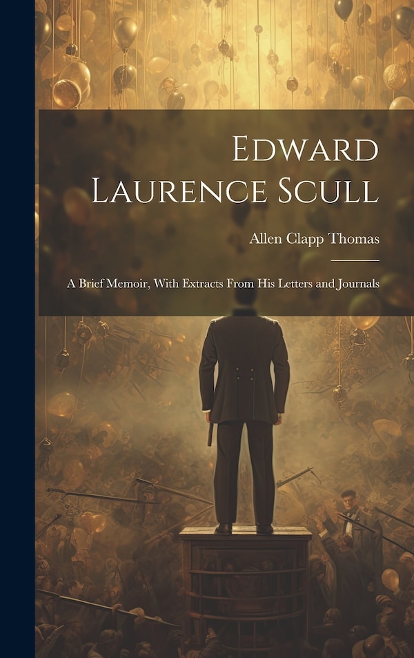 Edward Laurence Scull by Allen Clapp Thomas, Hardcover | Indigo Chapters