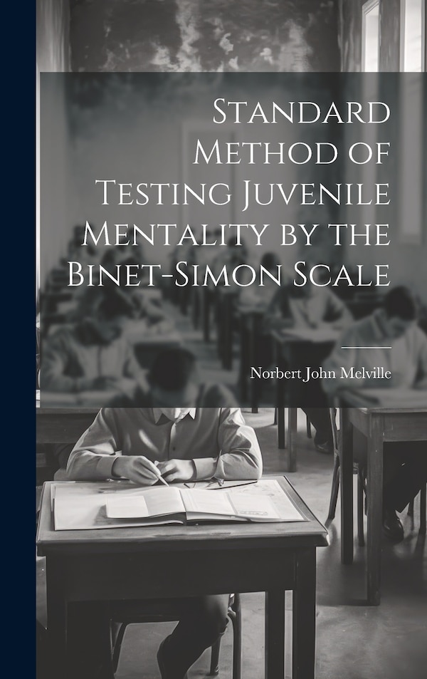 Standard Method of Testing Juvenile Mentality by the Binet-Simon Scale by Norbert John Melville, Hardcover | Indigo Chapters
