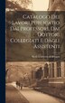 Catalogo dei Lavori Publicatio dai Professori dai Dottori Collegiati e Dagli Assistenti by Reale Università di Bologna, Hardcover | Indigo Chapters